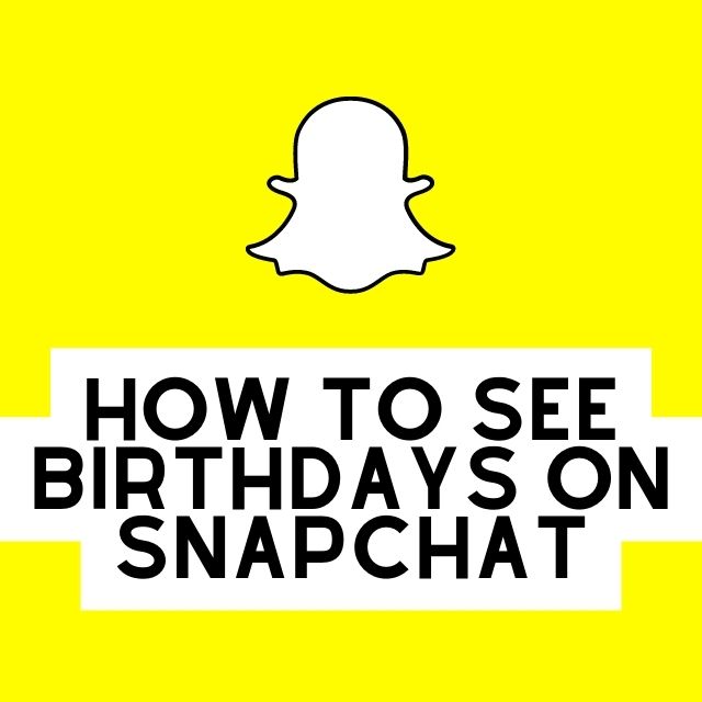 how-to-see-someone-s-birthday-on-snapchat-seo-learners